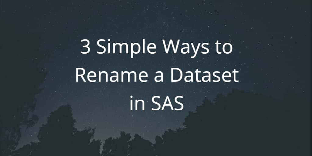 3 simple ways to rename a dataset in sas