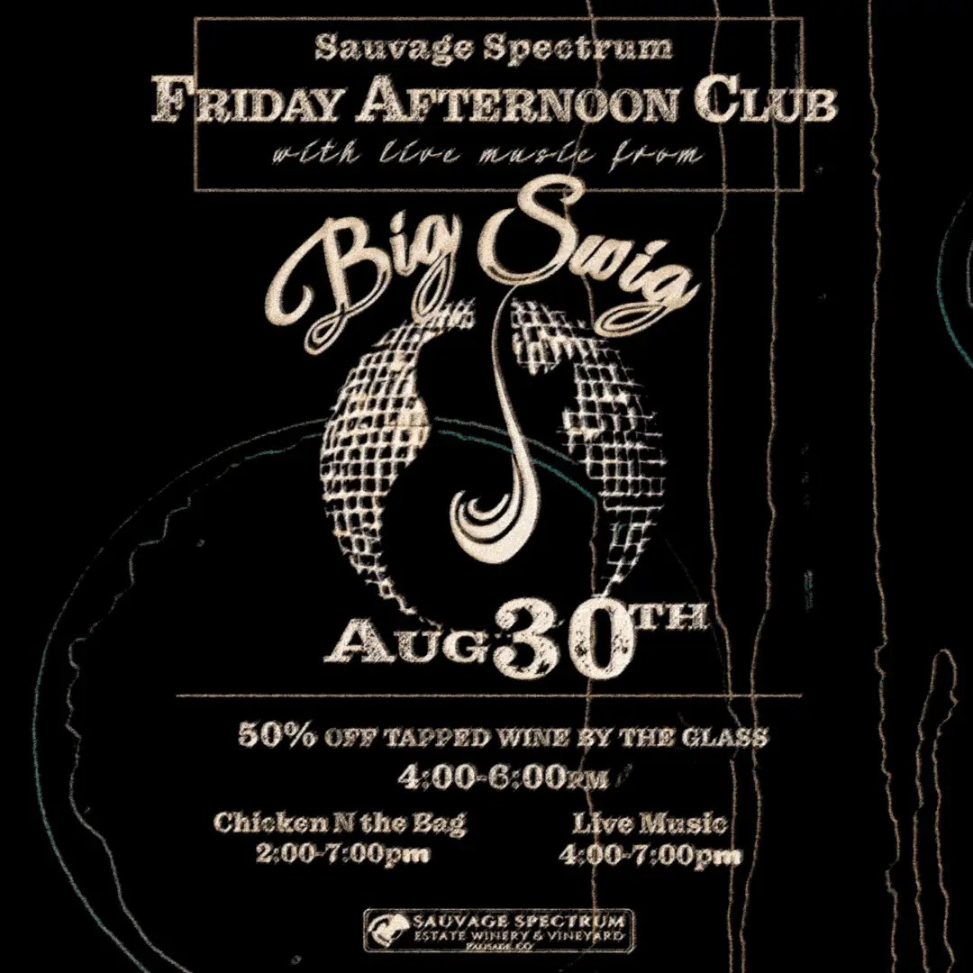 Event poster for Sauvage Spectrum’s Friday Afternoon Club featuring live music from Big Swig on August 30th. Includes wine discounts, food from Chicken N the Bag, and event times from 2 to 7 pm.
