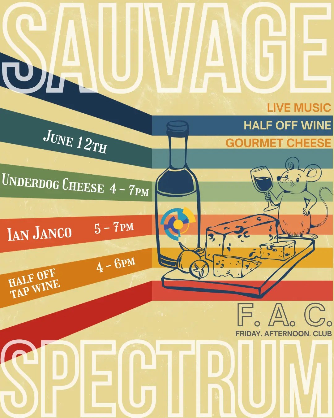 Poster with retro stripes, a wine bottle, cheeses, and a cartoon mouse holding a wine glass. Text advertises “Sauvage Spectrum” at F.A.C. with live music, wine specials, and cheese tastings on June 12th.