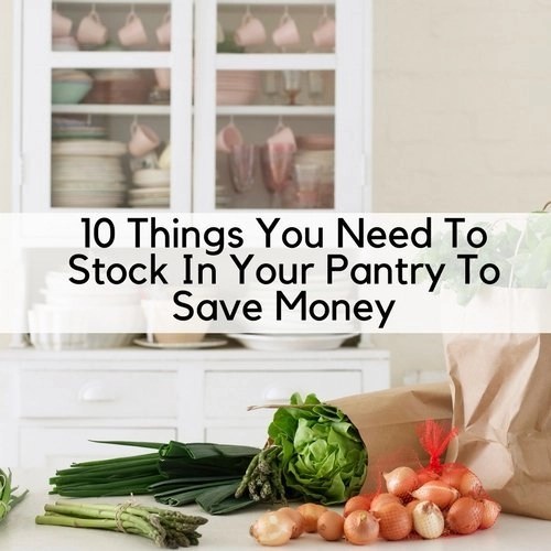 10 Things You Need To Stock In Your Pantry To Save Money Saving