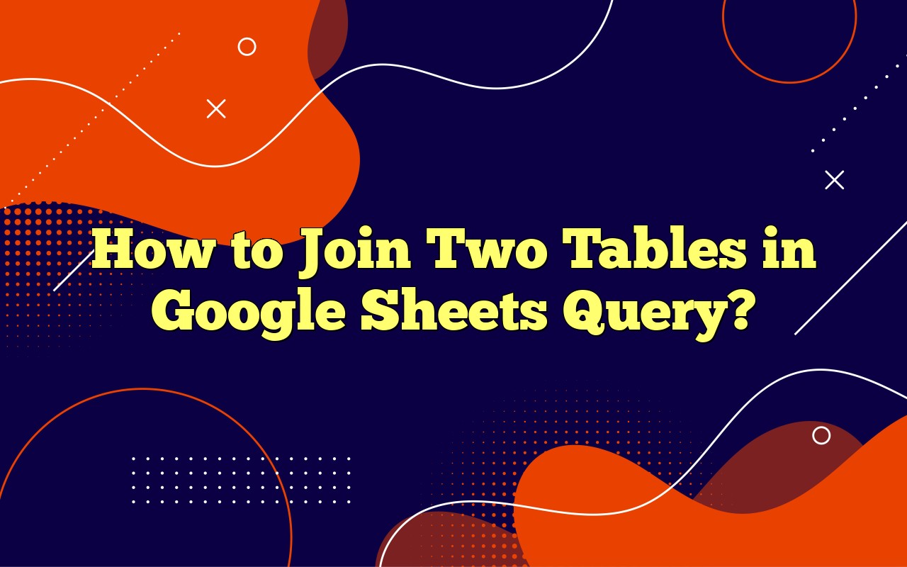 How to join two tables in google sheets query?