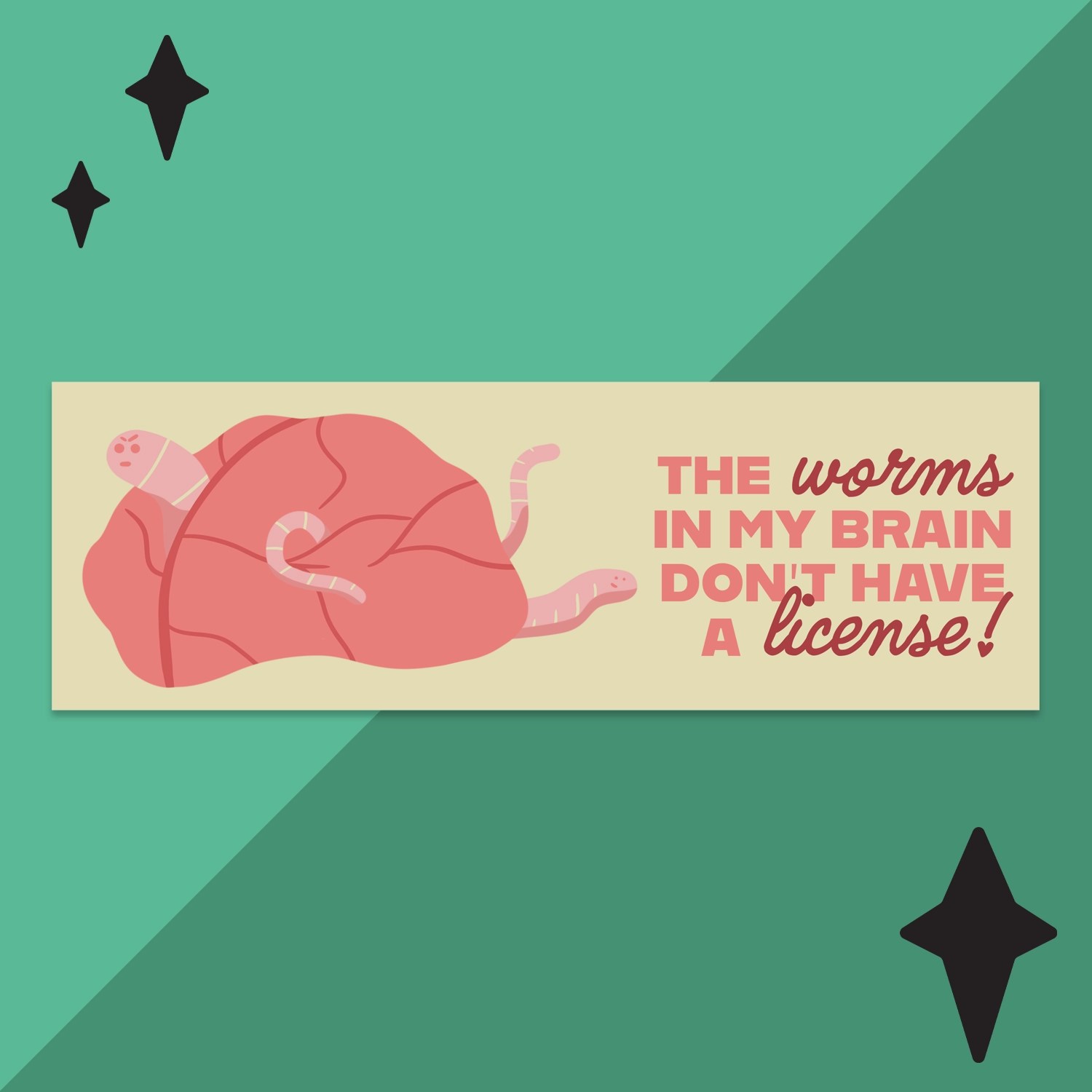 The Worms in my Brain Don't Have a License sticker on turquoise background with star accents