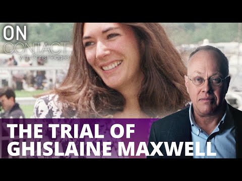 Nick Bryant and Chris Hedges on the Trial of Ghislaine Maxwell