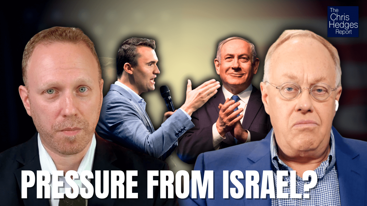 Israel, Charlie Kirk, and the Weaponization of Murder (w/ Max Blumenthal) |  The Chris Hedges Report