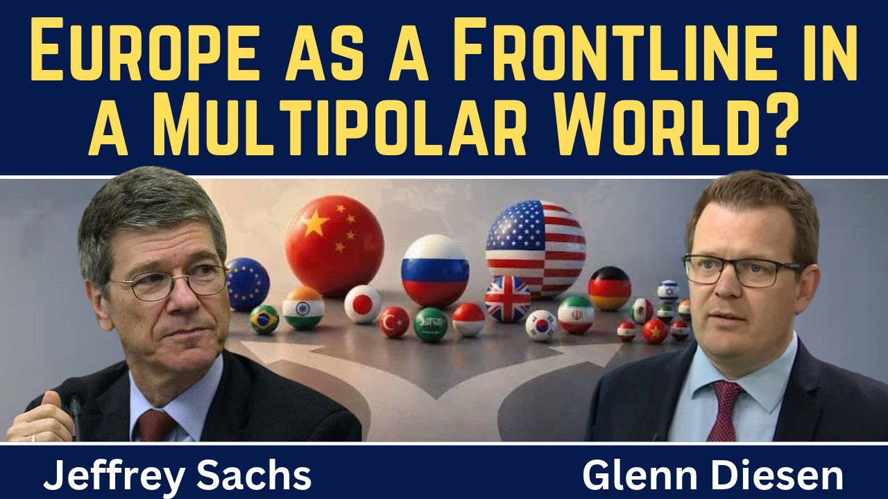 Jeffrey Sachs: Europe as a Frontline in a Multipolar World?