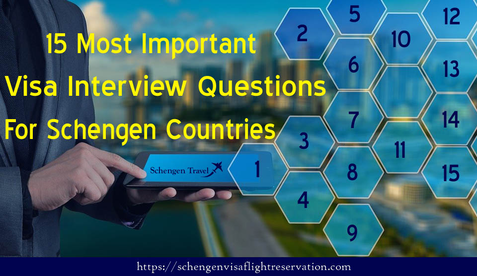 15 Most Important Visa Interview Questions For Schengen Countries