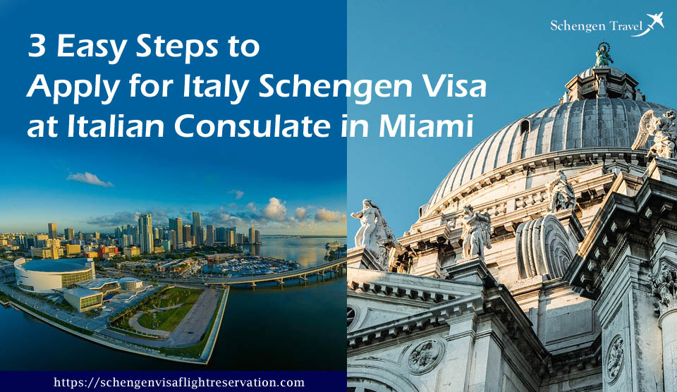 3 Easy Steps to Apply for Italy Schengen Visa at Italian Consulate in Miami