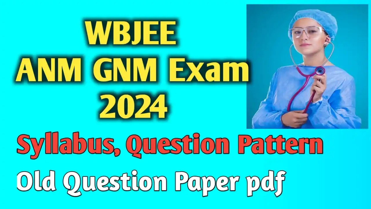 WBJEE GNM ANM Syllabus Question Pattern 2024