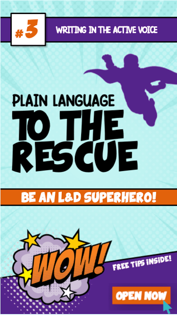 Screenshot of a comic-book style eLearning course titled, "Plain Language to the Rescue," Lesson 3: Writing in the Active Voice. The title page looks like the cover of a comic book, with a silhouette of a caped flying superhero and the word "WOW" in large letters. Also included are the words "Be an L&D superhero!" and "Free tips inside!" A cursor points to a button labeled, "Open now."