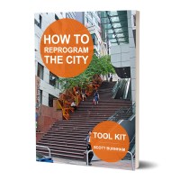 How to Reprogram the City Toolkit: Adaptive Reuse, Repurposing Urban Objects