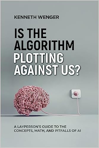 Is the Algorithm Plotting Against Us? A Layperson’s Guide to the ...