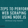 Basic Steps To Perform Web Scraping Using Node.js With 0 Hassle ...