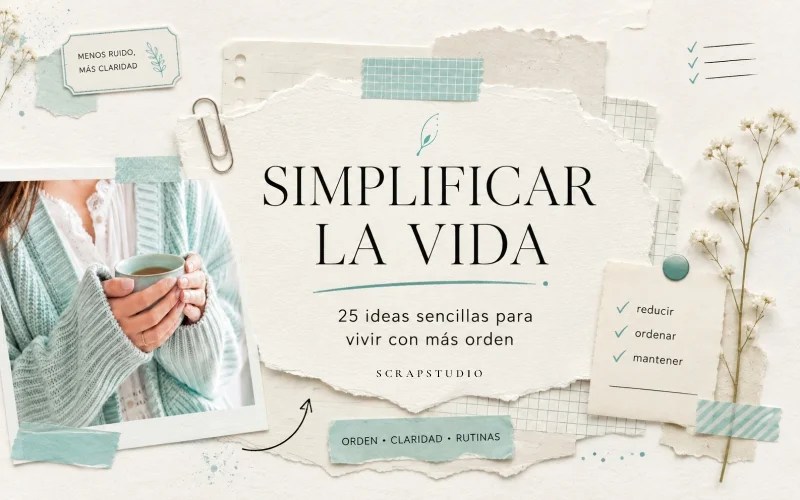 Simplificar la vida: 25 ideas sencillas para tener más orden