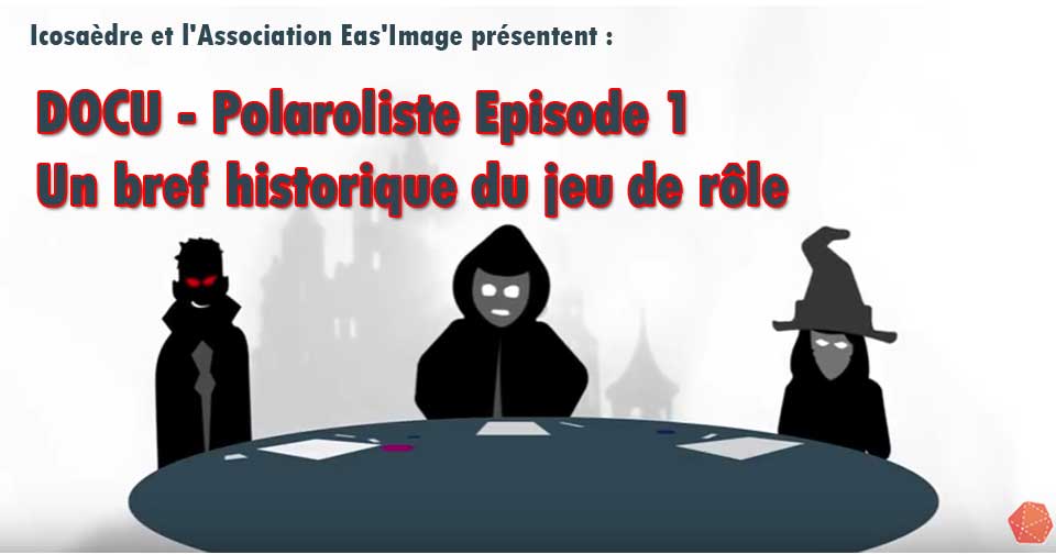 DOCU – Polaroliste Episode 1 – Un bref historique du jeu de rôle