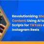 Revolutionizing Short-Form Content: Using AI To Create Scripts For ...