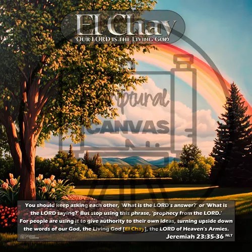 El Chay, The Living God, rainbow representing His covenant in nature.