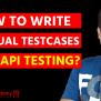 How To Write Manual Test Cases For API Testing?