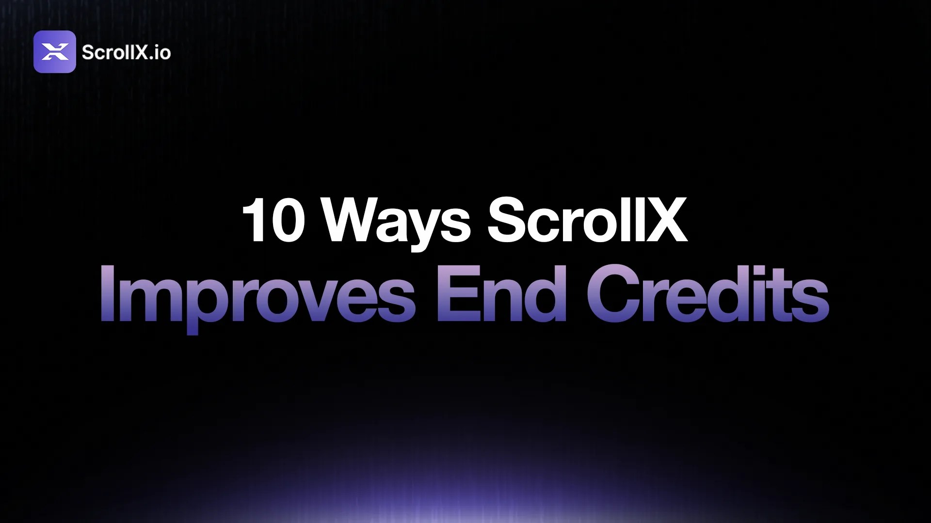 Ways ScrollX improves end credits
