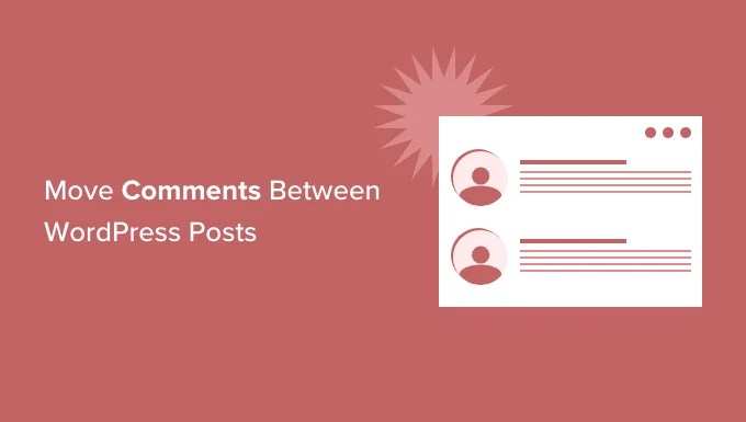 move comments between wordpress posts og Cómo mover comentarios entre publicaciones de WordPress