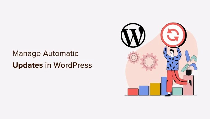 how to better manage automatic wordpress updates og Cómo gestionar mejor las actualizaciones automáticas de WordPress