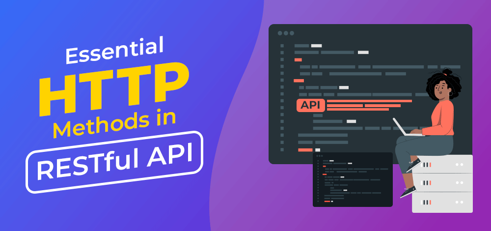 Métodos HTTP en el desarrollo de API RESTful