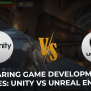 Comparing Game Development Engines: Unity Vs Unreal Engine