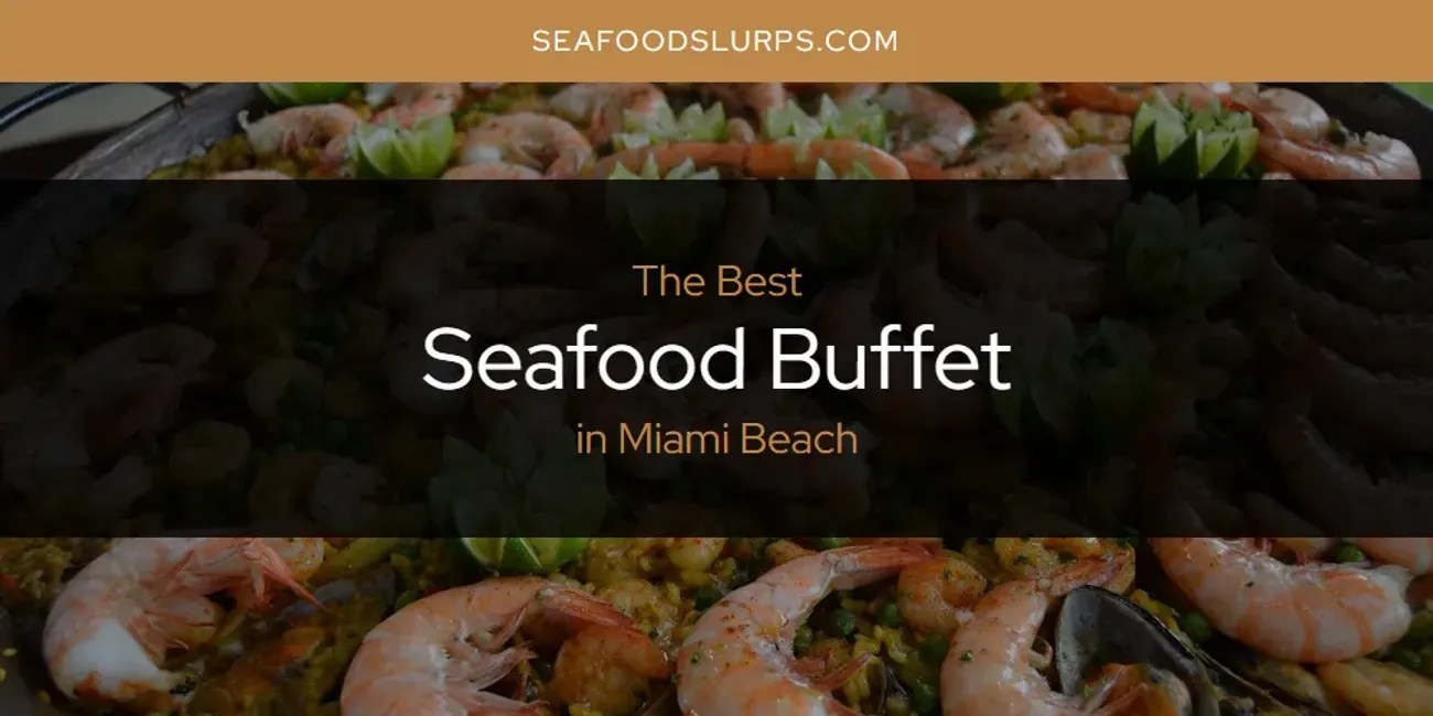 The Best Seafood Buffet In Miami Beach Updated 2026 Seafood Buffet Miami Beach.webp