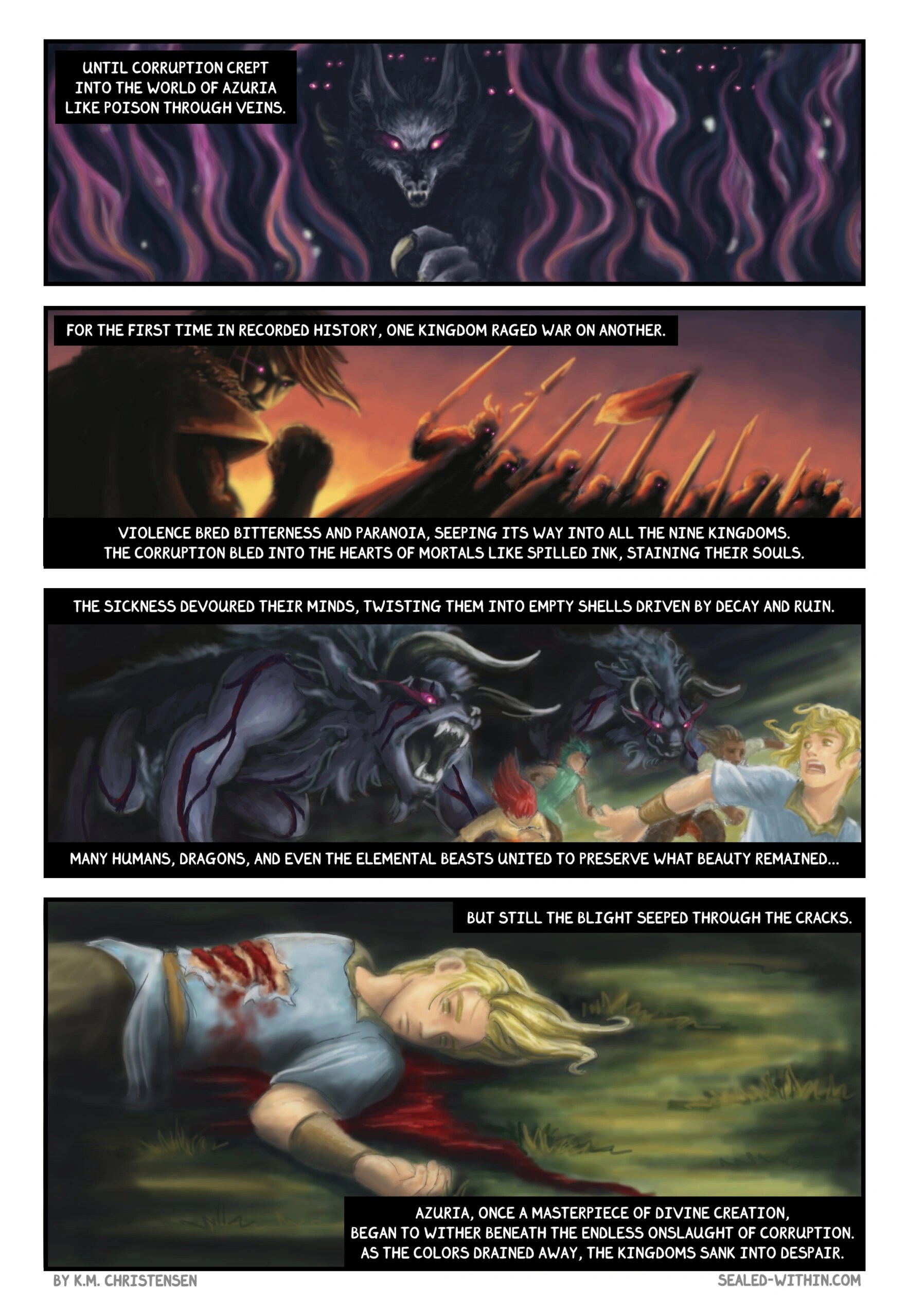 Corruption spreads into humans and beasts. Destroying anything in their path.