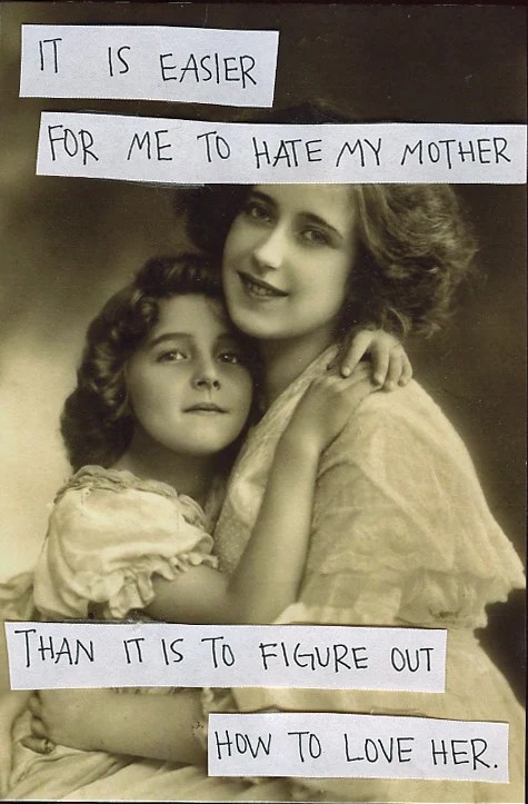 A vintage black-and-white photo of a mother and daughter, with cut-out text overlay expressing complex emotions.