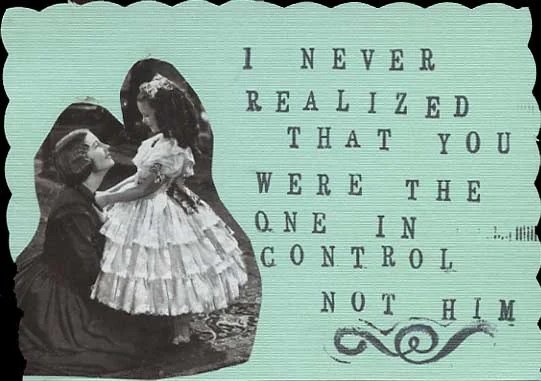 A vintage photo of a woman and a girl, with text overlay expressing realization of control.