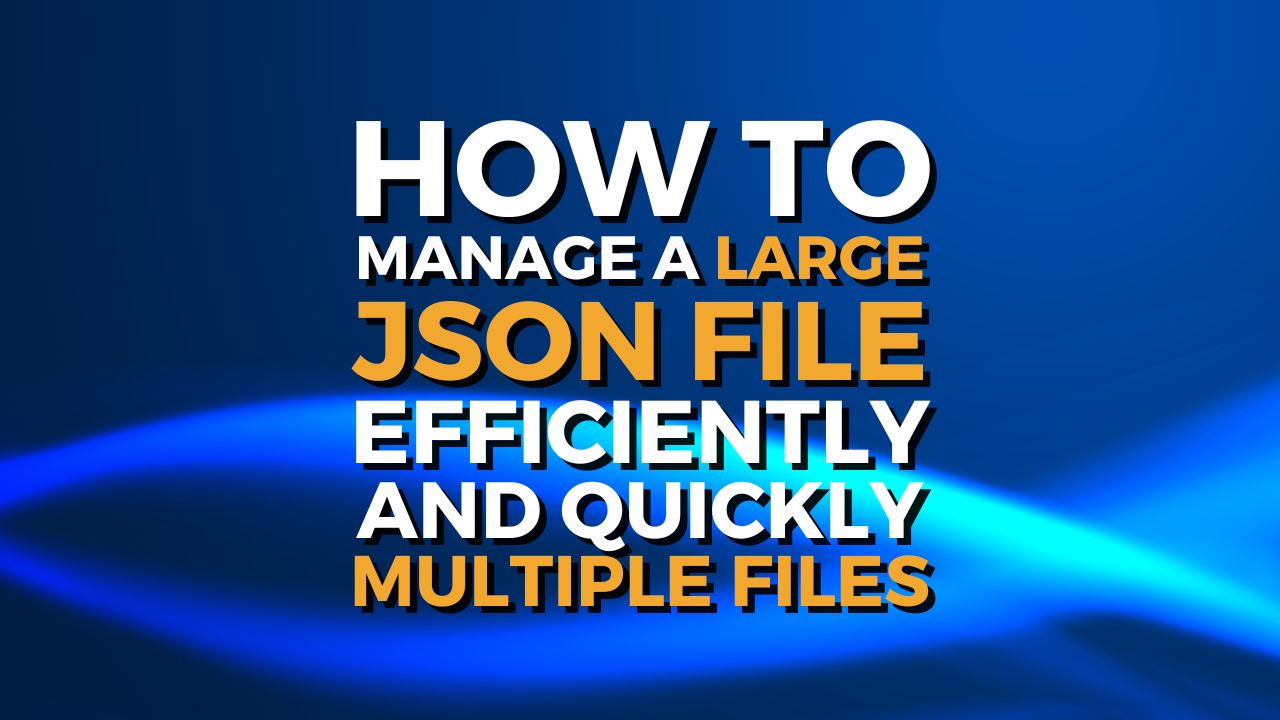 How to manage large JSON efficiently and quickly multiple files