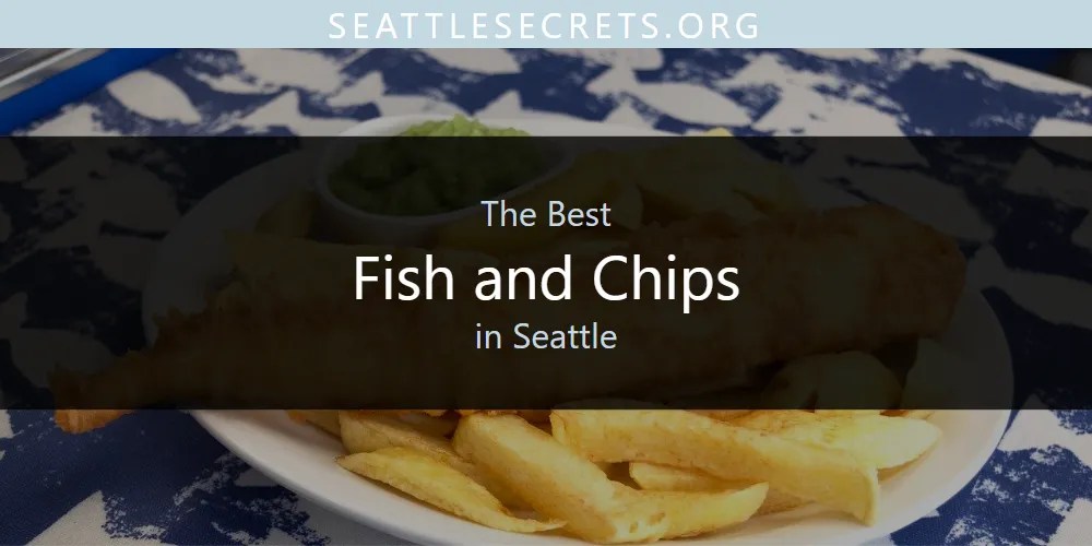 Discover The Best Seafood In Downtown Seattle 2026 Fish And Chips