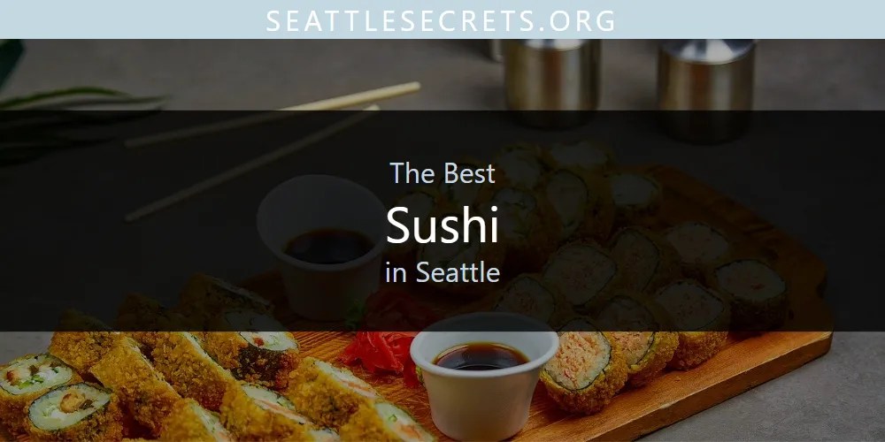 Seattle S Best Seafood Restaurants Updated 2026 Sushi