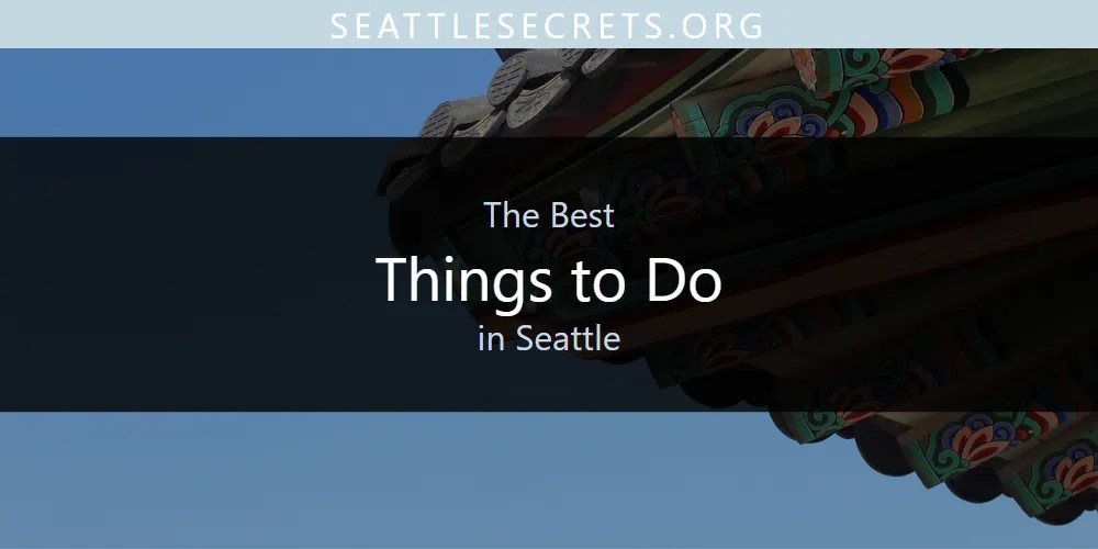 Seattle Secrets Discover The Hidden Gems Of Seattle Things To Do