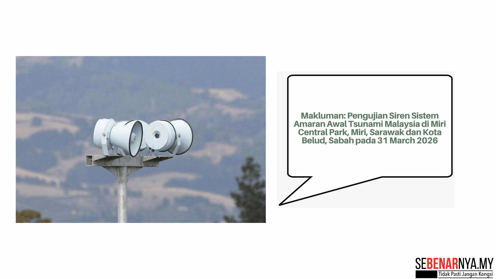 Makluman: Pengujian Siren Sistem Amaran Awal Tsunami Malaysia di Miri Central Park, Miri, Sarawak dan Kota Belud, Sabah pada 31 March 2026