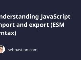 Understanding Javascript Import And Export Esm Syntax Sebhastian