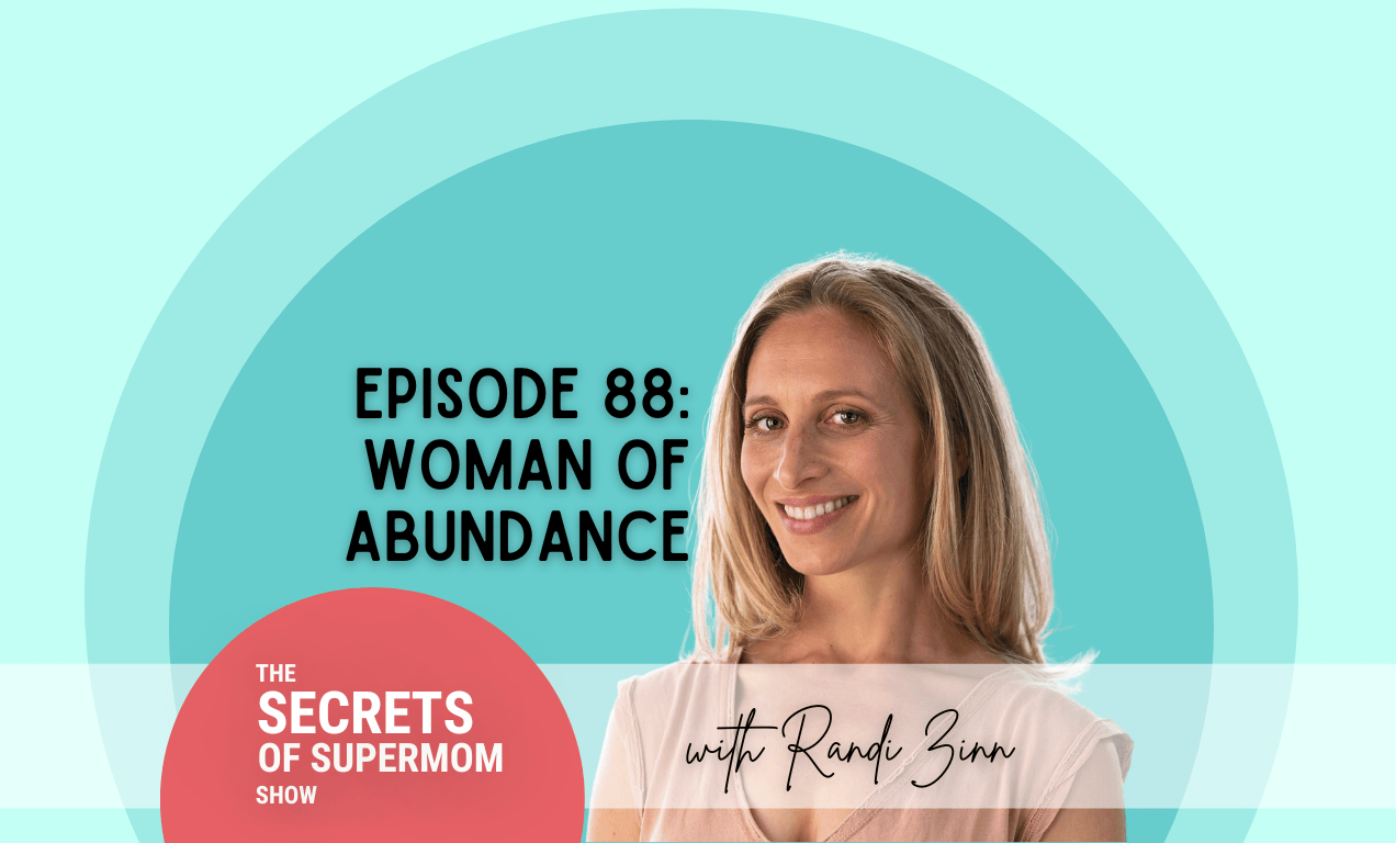 Woman of Abundance with Randi Zinn - Secrets of Supermom