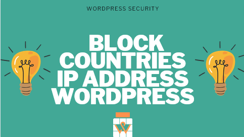 How To Block Country IP Address In WordPress? – GUIDE 2024