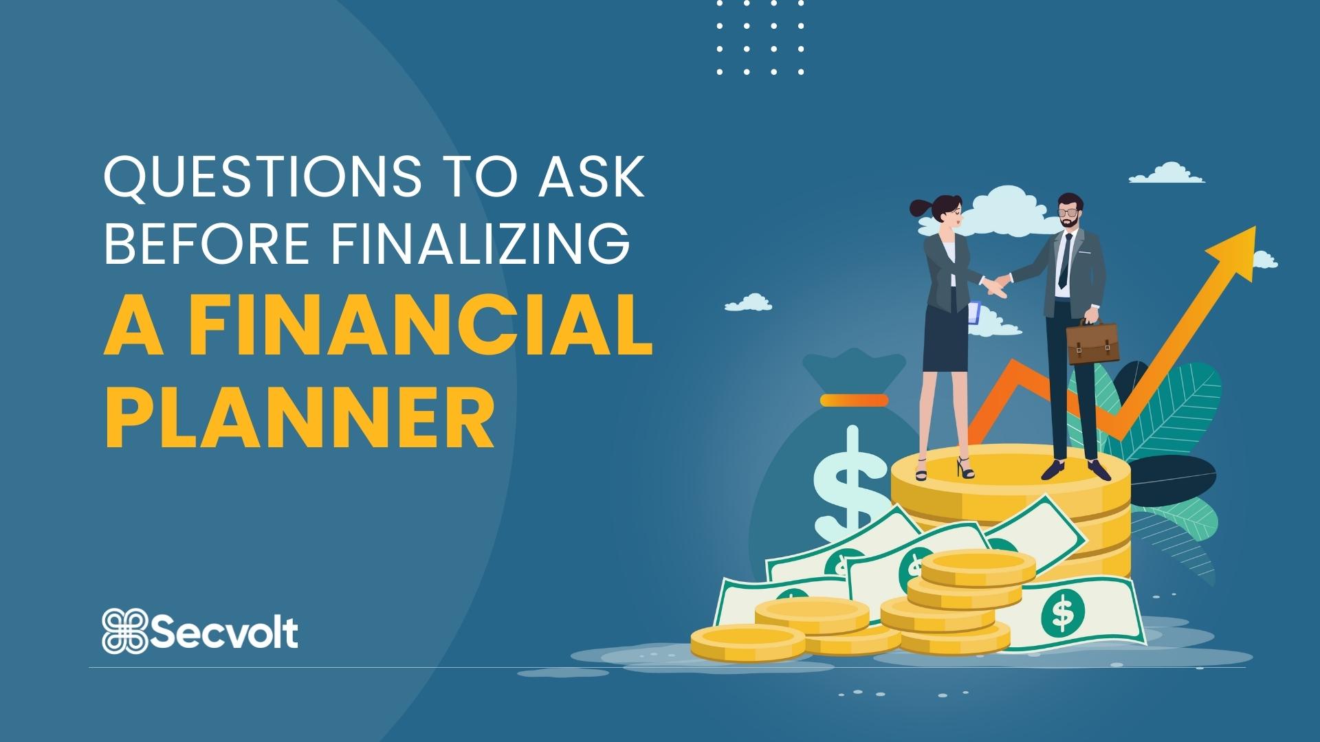 Questions to ask before finalising a financial planner