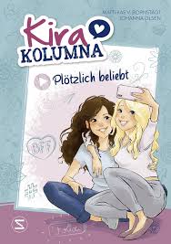 Johanna Olsen: Kira Kolumna- Plötzlich Beliebt