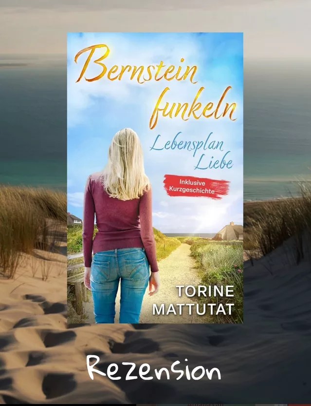 Torine Mattuat: Lebensplan Liebe (Bernsteinfunkeln 3)