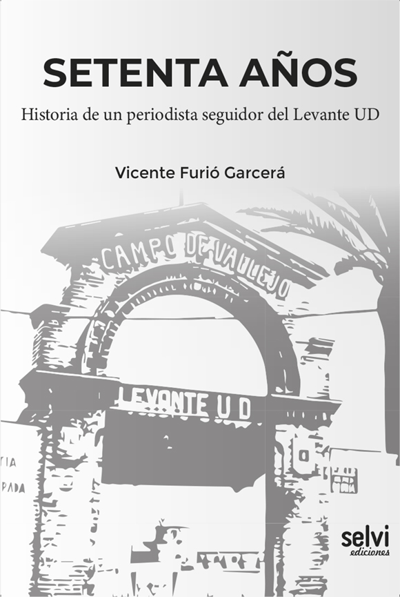 Setenta años, Historia de un periodista seguidor del Levante UD