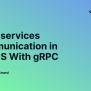 Microservices Communication In NestJS With GRPC - Semaphore
