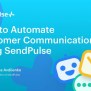 How To Automate Customer Communication Using SendPulse [Webinar ...