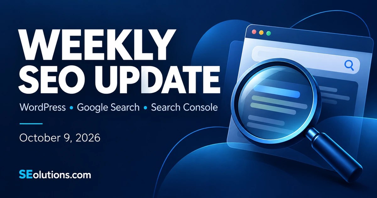 SEOlutions weekly SEO update for October 9, 2026 covering WordPress, Google Search and Search Console