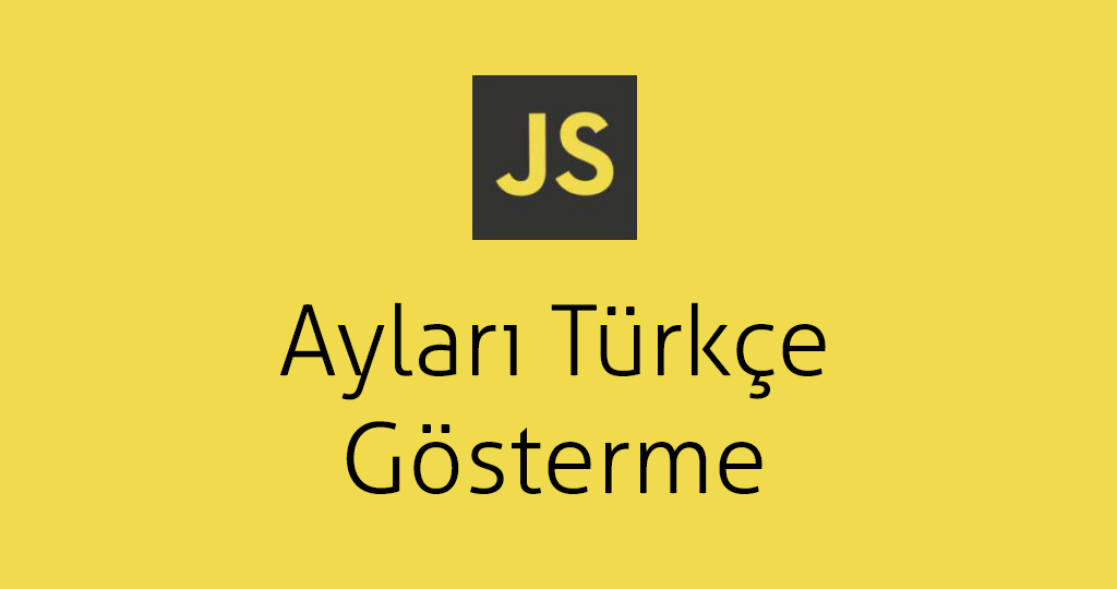 JavaScript ile Ayları Türkçe Formata Gösterme