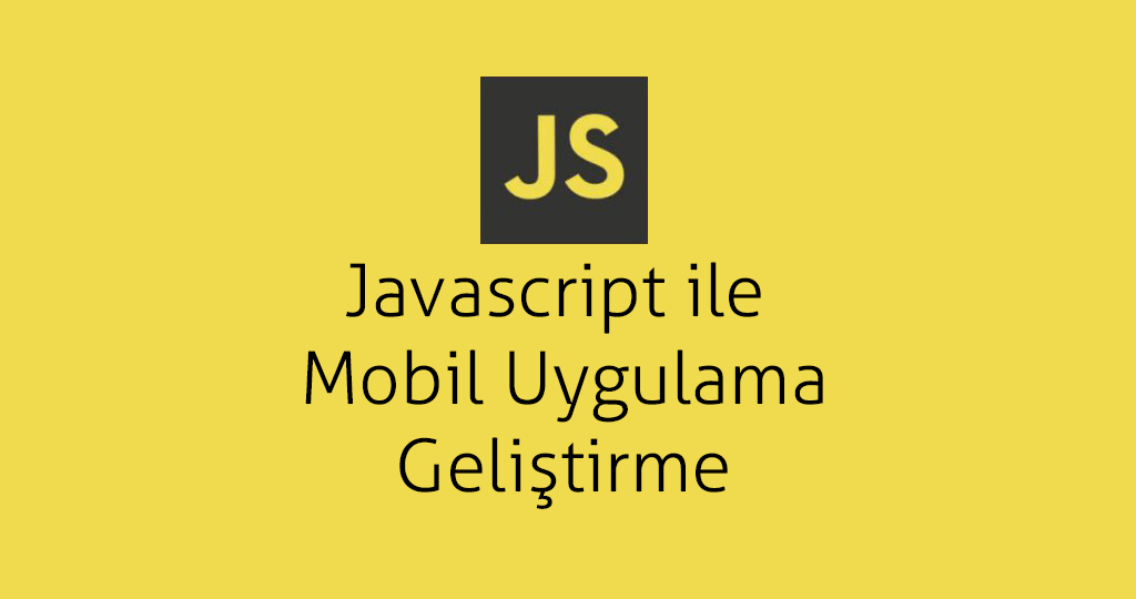 JavaScript ile Mobil Uygulama Geliştirme