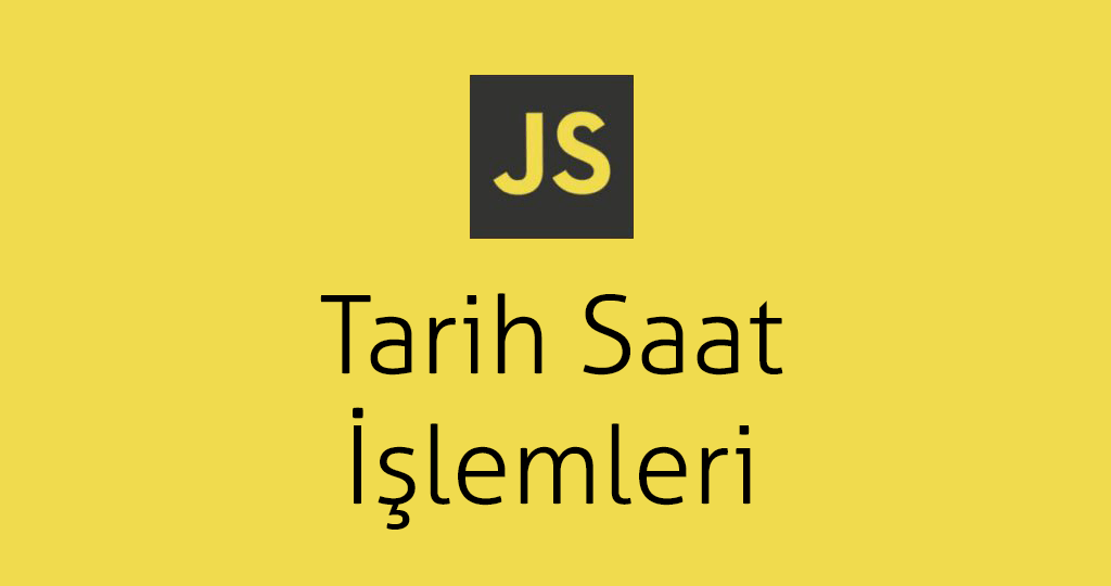 JavaScript ile Tarih ve Saat İşlemleri