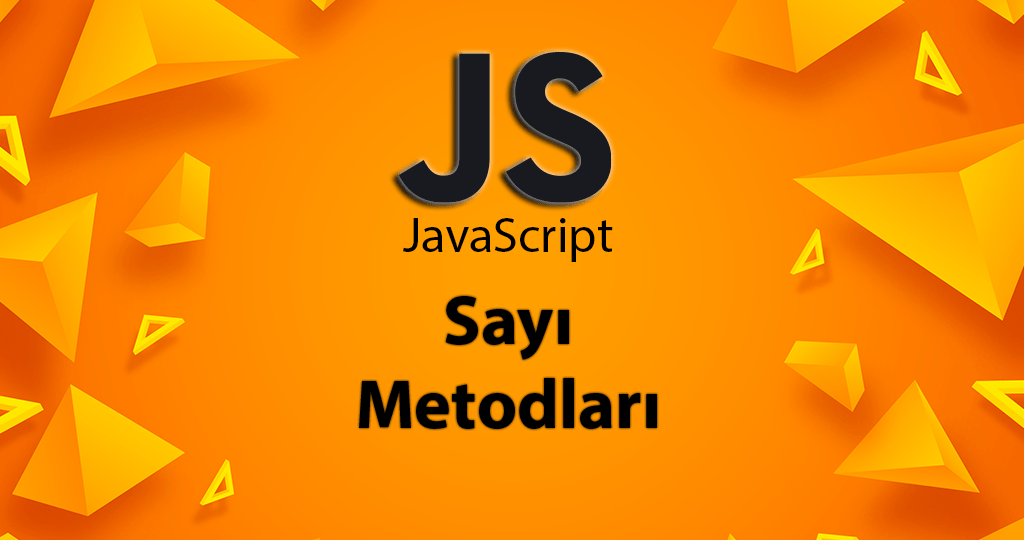 JavaScript ile Sayı Metodları. toFixed, toPrecision, parseInt, parseFloat, isNaN, isInteger, round, ceil, floor
