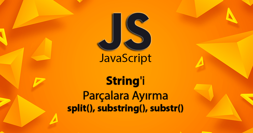 JavaScript ile String'i Parçalara Ayırma, substring, split, substr